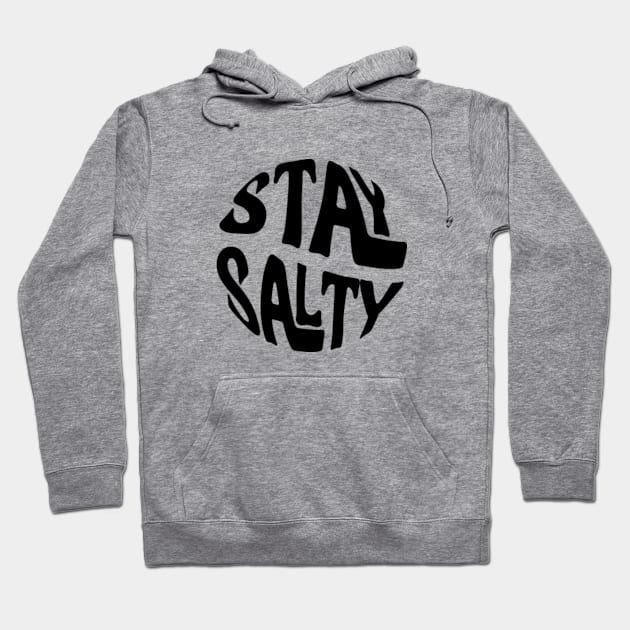 stay salty Hoodie by Laterstudio